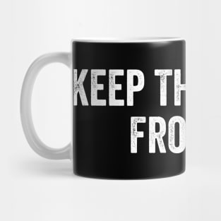 Keep Them Away From Me Mug